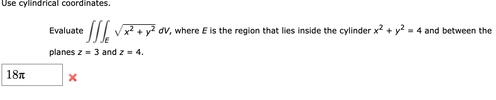 Use Cylindrical Coordinates Evaluate E X2 Y2 Dv Where E Is The Region That Lies Inside The Cylinder X2 Y2 4 And Betwe 1