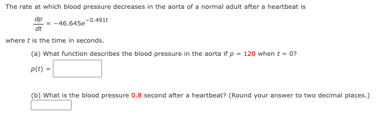 The Rate At Which Blood Pressure Decreases In The Aorta Of A Normal Adult After A Heartbeat Is Dtdp 46 645e 0 491t Whe 1