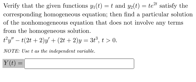 Verify That The Given Functions Y1 T T And Y2 T Te2t Satisfy The Corresponding Homogeneous Equation Then Find A Par 1