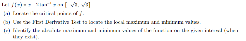Let F X X 2tan 1x On 3 3 A Locate The Critical Points Of F B Use The First Derivative Test To Locate The Loc 1
