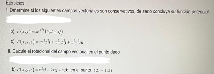 I Determine If The Following Vector Fields Are Conservative If So Conclude Their Potential Function Ii Compute The C 2