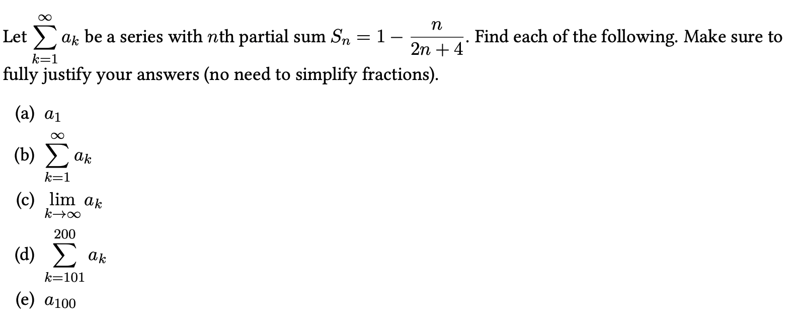 Let K 1 Ak Be A Series With Nth Partial Sum Sn 1 2n 4n Find Each Of The Following Make Sure To Fully Justify Your 1
