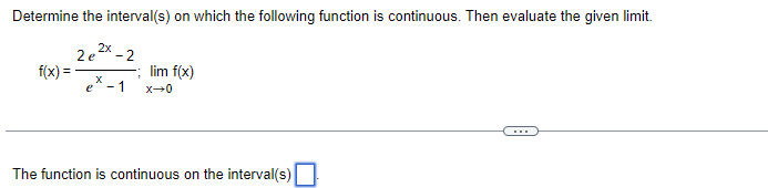 Determine The Interval S On Which The Following Function Is Continuous Then Evaluate The Given Limit F X Ex 12e2x 2 1