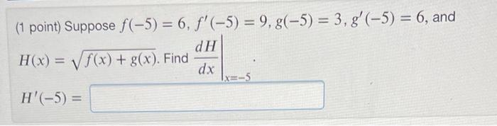1 Point Suppose F 5 6 F 5 9 G 5 3 G 5 6 And H X F X G X Find Dxdh X 5 H 5 1