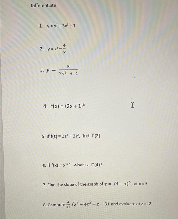Differentiate 1 Y X7 3x5 1 2 Y X4 X4 3 Y 7x2 15 4 F X 2x 1 3 I 5 If F T 3t3 2t2 Find F 2 6 If F X X5 2 1