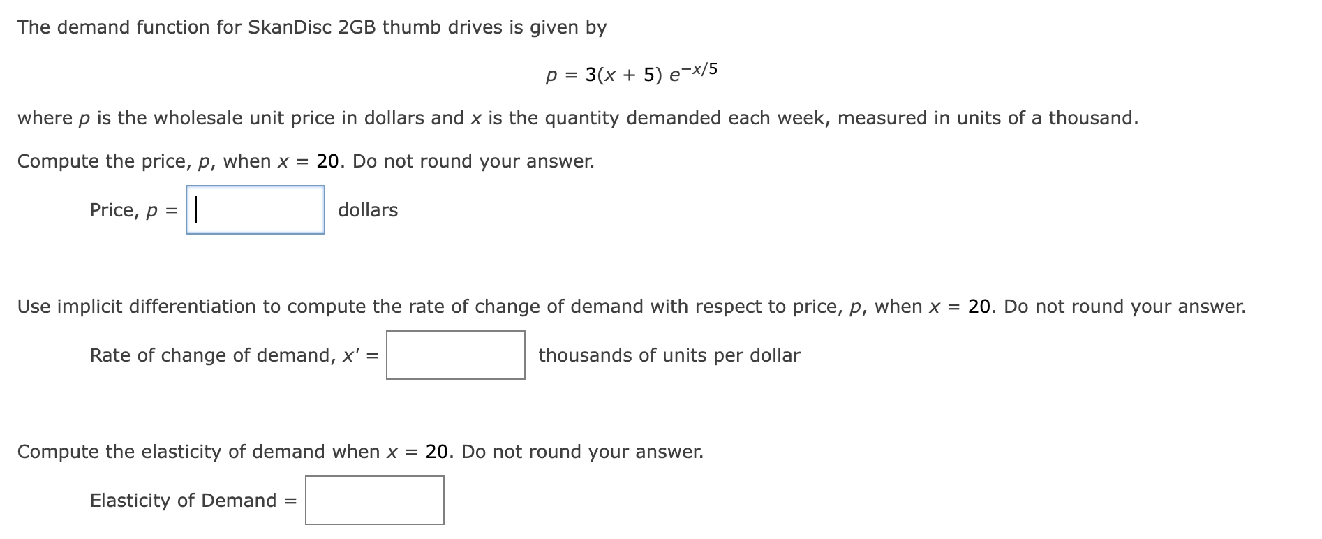 The Demand Function For Skandisc 2 Gb Thumb Drives Is Given By P 3 X 5 E X 5 Where P Is The Wholesale Unit Price In Doll 1