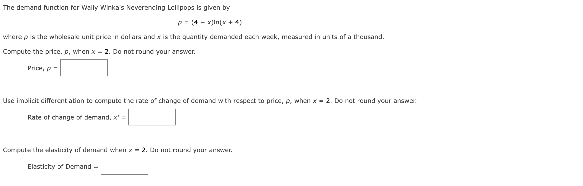 The Demand Function For Wally Winka S Neverending Lollipops Is Given By P 4 X Ln X 4 Where P Is The Wholesale Unit Pri 1