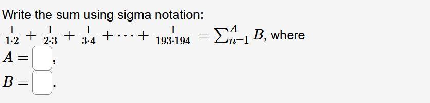 Write The Sum Using Sigma Notation 1 21 2 31 3 41 193 1941 N 1a B Where A B Calculate S3 S4 And S5 And Th 1