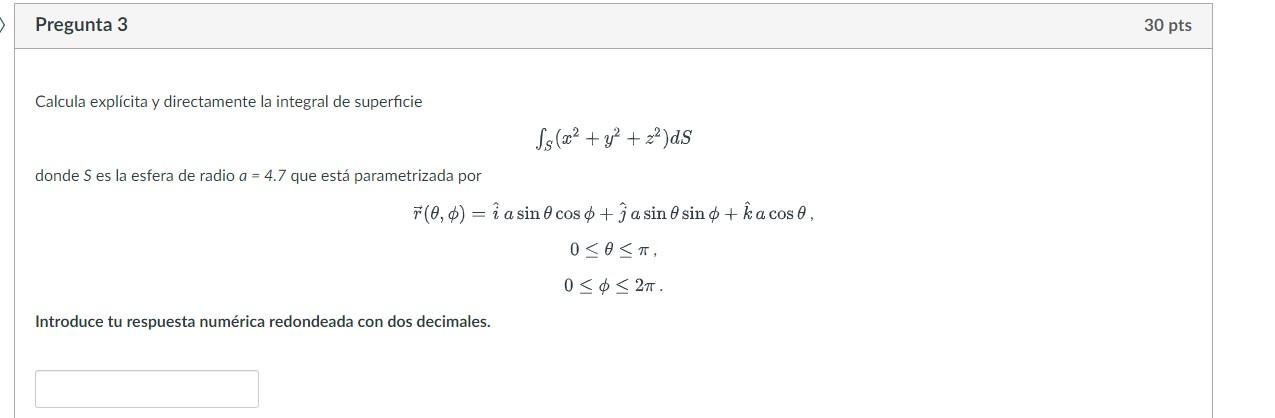 Calcula Explicita Y Directamente La Integral De Superficie S X2 Y2 Z2 Ds Donde S Es La Esfera De Radio A 4 7 Que Esta 1