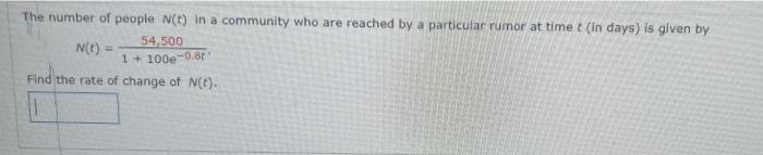 The Number Of People N T In A Community Who Are Reached By A Particular Rumor At Time T In Days Is Given By N T 1 10 1