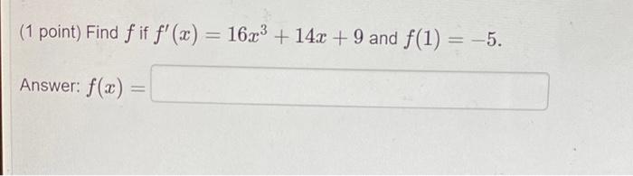 Find F If F X 16x3 14x 9 And F 1 5 F X 1 Point Find The Function F X Described By The Given Initial Value Probl 1