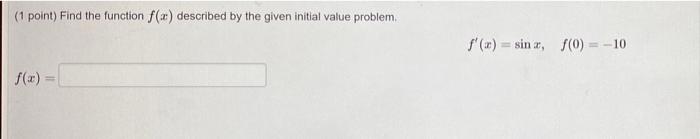 Find F If F X 16x3 14x 9 And F 1 5 F X 1 Point Find The Function F X Described By The Given Initial Value Probl 2