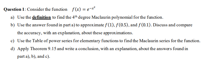 Question 1 Consider The Function F X E X2 A Use The Definition To Find The 4th Degree Maclaurin Polynomial For The F 1