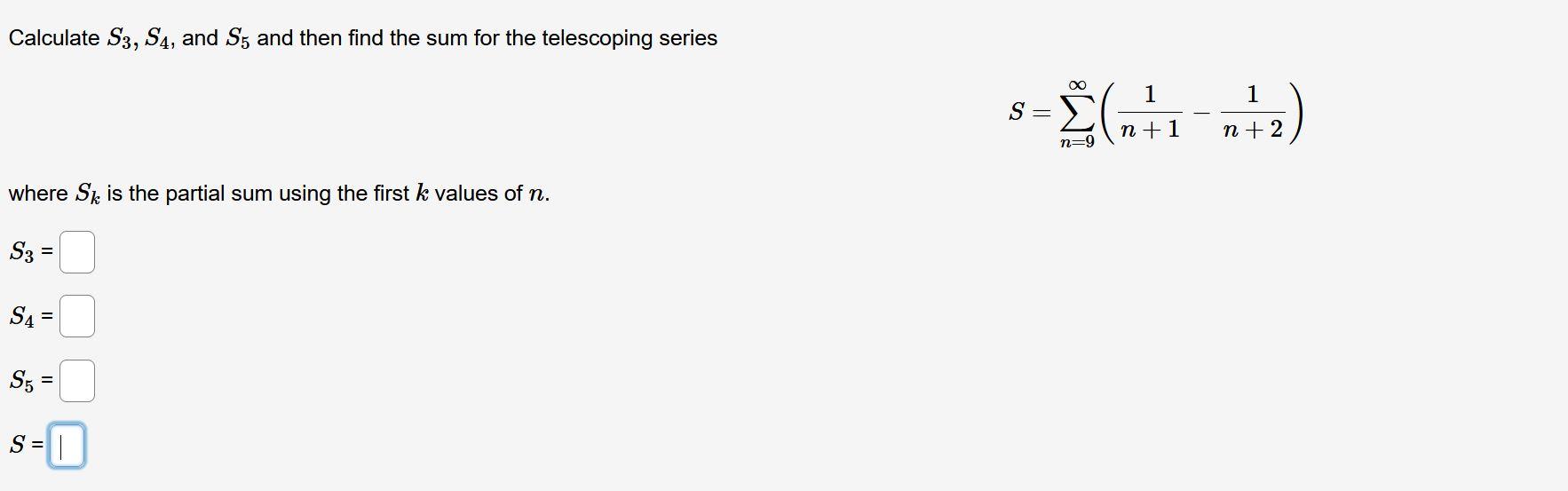 Calculate S3 S4 And S5 And Then Find The Sum For The Telescoping Series S N 9 N 11 N 21 Where Sk Is The Parti 1