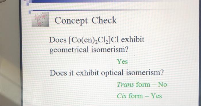 Concept Check Does Co En Cl Cl Exhibit Geometrical Isomerism Yes Does It Exhibit Optical Isomerism Trans Form No C 1