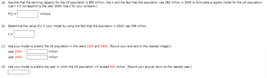 A Assume That The Carrying Capacity For The Us Population Is 800 Million Use It And The Fact That The Population Was 1