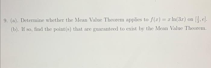 9 A Determine Whether The Mean Value Theorem Applies To F X Xln 3x On 31 E B If So Find The Point S That 1