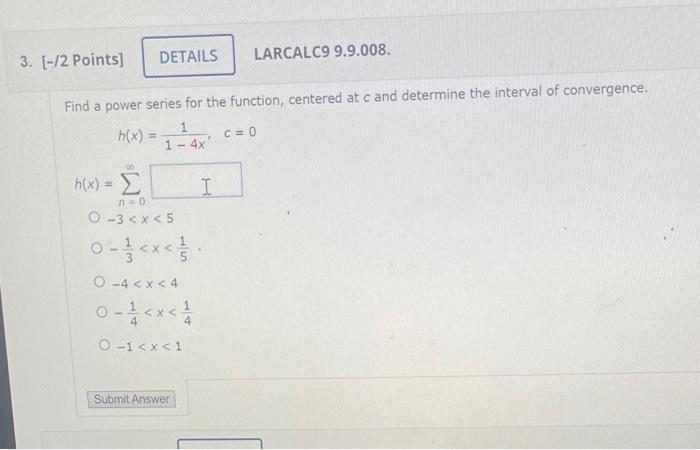 Find A Power Series For The Function Centered At C And Determine The Interval Of Convergence H X 1 4x1 C 0h X N 0 1