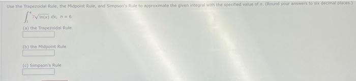 14 7tn X Dx4 N 6 A The Traperoldol Ruse B The Midpoint Rule C Simpson S Sule Places 15 Xcos Tx Dxi N 4 A 1