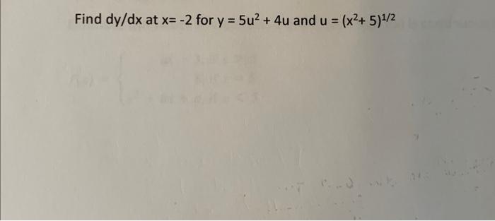 Find Dy Dx At X 2 For Y 5u2 4u And U X2 5 1 2 1