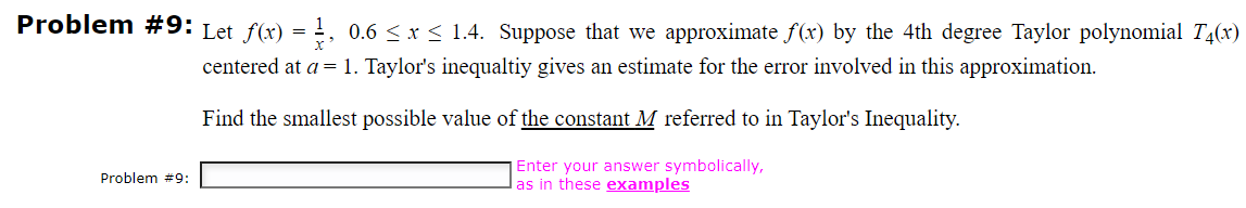 Problem 9 Let F X X1 0 6 X 1 4 Suppose That We Approximate F X By The 4th Degree Taylor Polynomial T4 X Centered 1