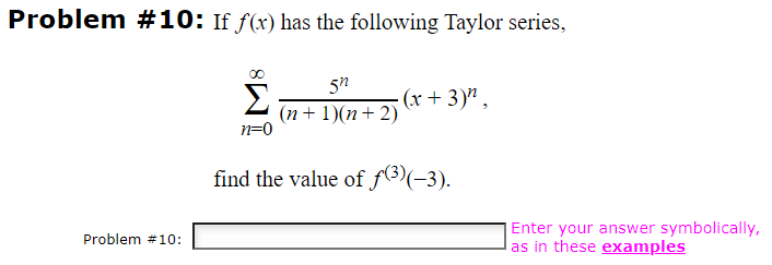 Problem 10 If F X Has The Following Taylor Series N 0 N 1 N 2 5n X 3 N Find The Value Of F 3 3 Problem 1 1