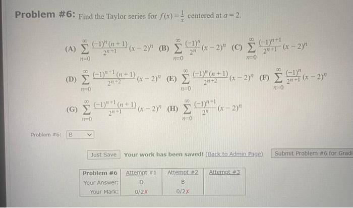 Problem 6 Find The Taylor Series For F X X1 Centered At A 2 A N 0 2n 1 1 N N 1 X 2 N B N 0 2n 1 N X 2 1