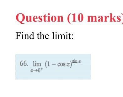 Question 10 Marks Find The Limit 66 X 0 Lim 1 Cosx Sinx 1
