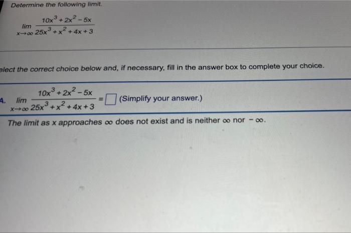 Determine The Following Limit X Lim 25x3 X2 4x 310x3 2x2 5x Lect The Correct Choice Below And If Necessary Fill In 1