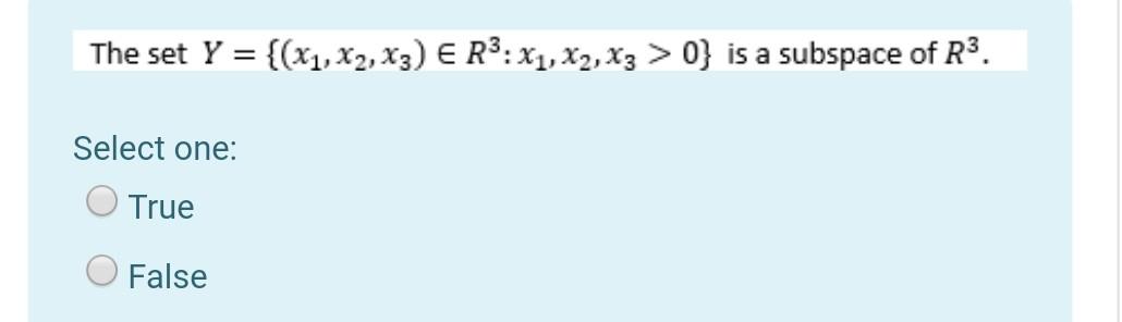 The Set Y X1 X2 X3 E R3 X1 X2 X3 0 Is A Subspace Of R3 Select One True False 1