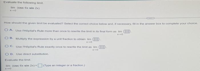 Evaluate The Following Limit X 0lim Css6xsin2x How Should The Given Limit Bo Ovaluated Select The Correct Choice Bel 1