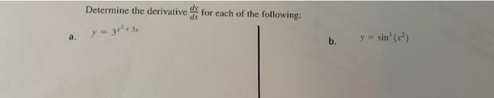 Determine The Derivative Dxdy For Each Of The Following Y 3x3 3x B Y Sin3 X2 1