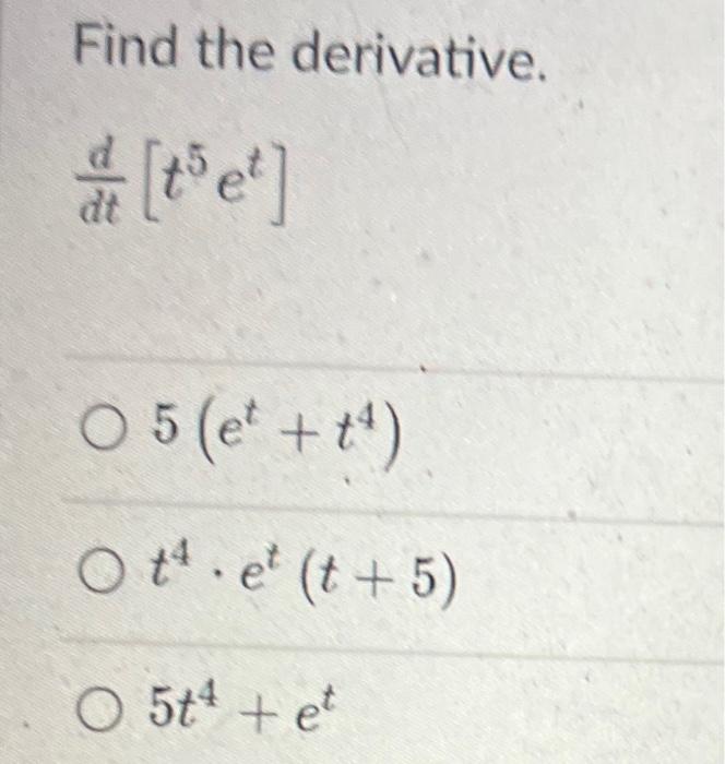 Find The Derivative Dtd T5et 5 Et T4 T4 Et T 5 5t4 Et 1