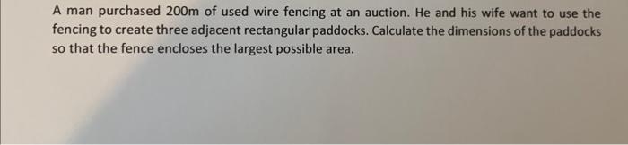 A Man Purchased 200 M Of Used Wire Fencing At An Auction He And His Wife Want To Use The Fencing To Create Three Adjace 1