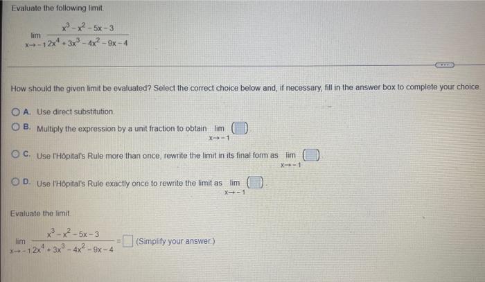 Evaluate The Following Limit X 1lim 2x4 3x3 4x2 9x 4x3 X2 5x 3 How Should The Given Limit Be Evaluated Select The Co 1