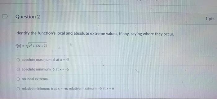 Identify The Function S Local And Absolute Extreme Values If Any Saying Where They Occur F X X2 12x 72 Absolute Max 1