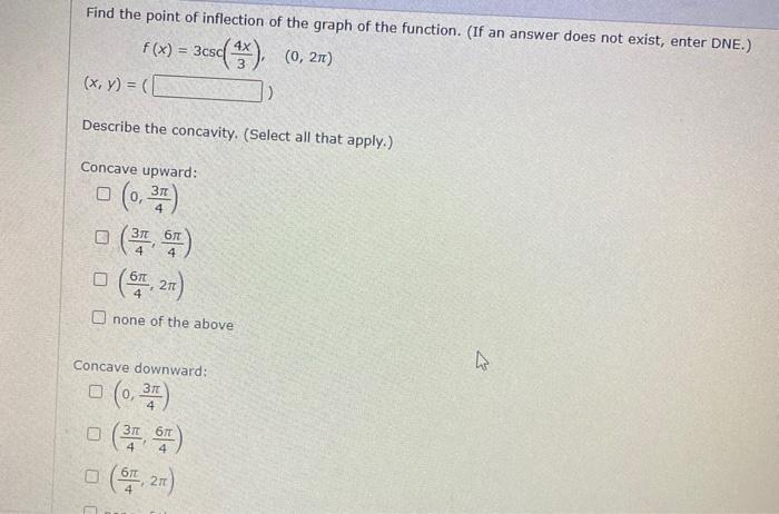 Find The Point Of Inflection Of The Graph Of The Function If An Answer Does Not Exist Enter Dne F X 3csc 34x 0 1