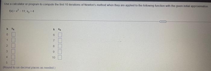Use A Calculator Of Program To Compute The First 10 Terations Of Newton S Method When They Are Appled To The Following F 1