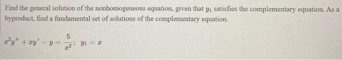 Find The General Solution Of The Nonhomogeneous Equation Given That Y1 Satisfies The Complementary Equation As A Bypr 1