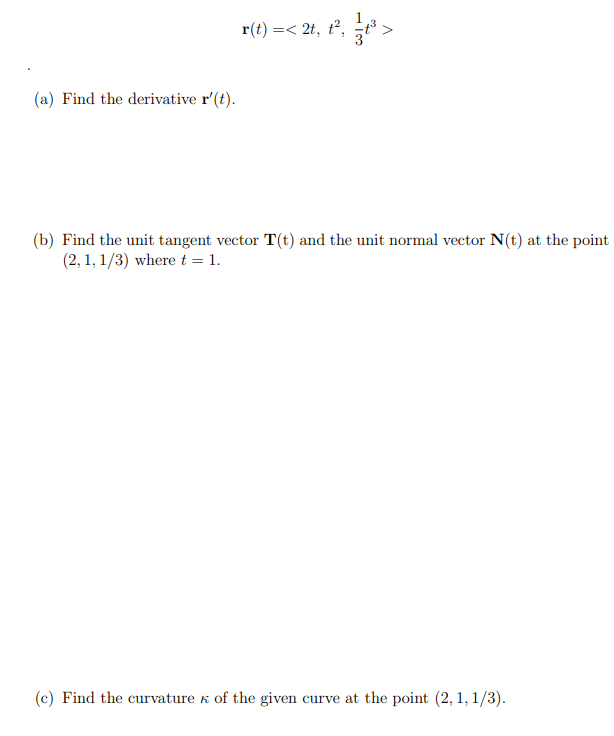 R T 2t T2 31 T3 A Find The Derivative R T B Find The Unit Tangent Vector T T And The Unit Normal Vector N T 1