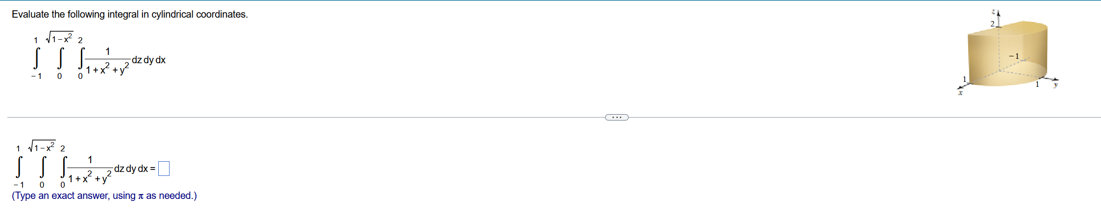 Evaluate The Following Integral In Cylindrical Coordinates 11 01 X2 02 1 X2 Y21 Dzdydx 11 01 X2 02 1 X2 Y21 D 1