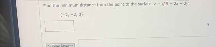 Find The Minimum Distance From The Point To The Surface Z 9 2x 2y 2 2 0 1