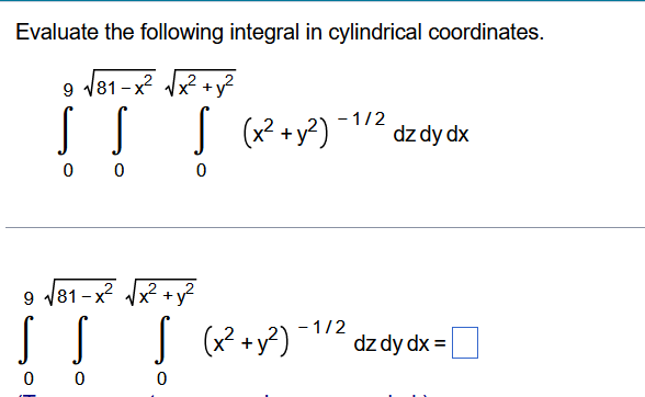 Evaluate The Following Integral In Cylindrical Coordinates 09 081 X2 0x2 Y2 X2 Y2 1 2dzdydx 09 081 X2 X2 Y2 1