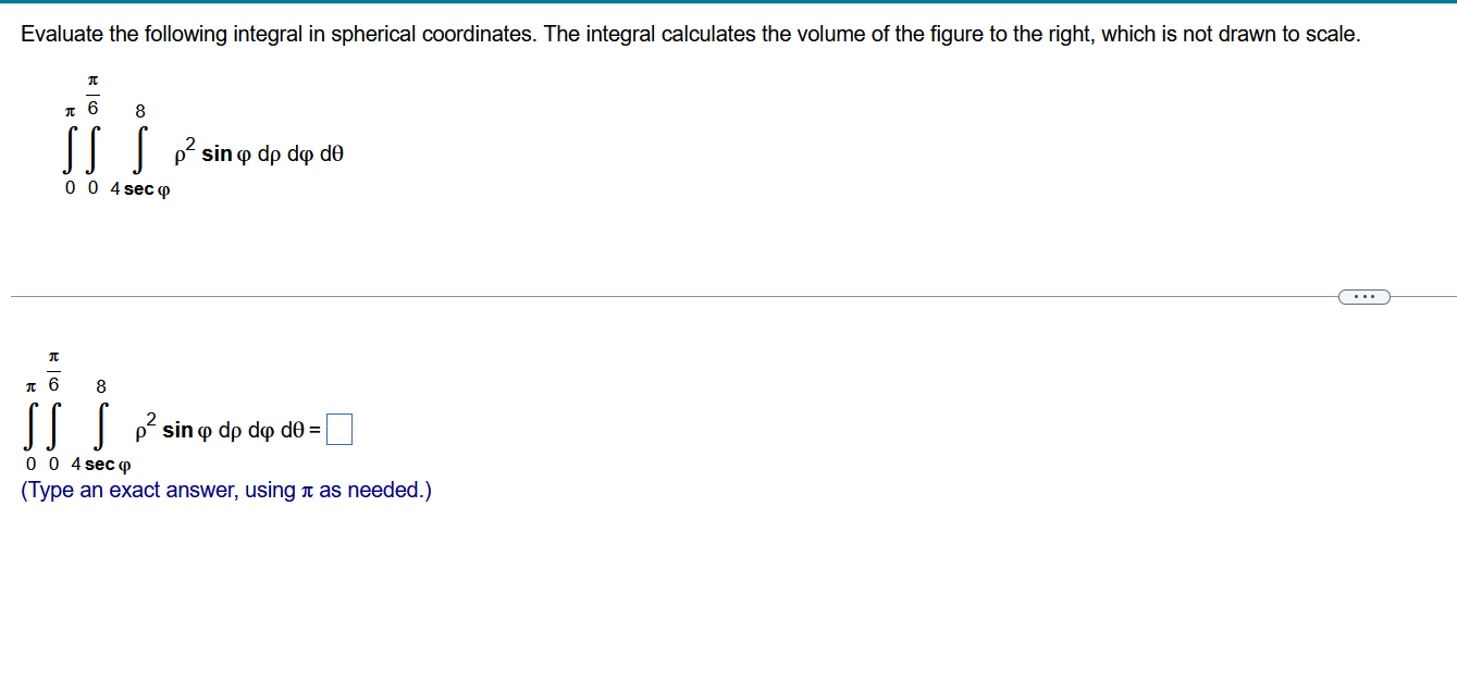 Evaluate The Following Integral In Spherical Coordinates The Integral Calculates The Volume Of The Figure To The Right 1