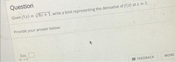 Question Given F X 38x 1 Write A Limit Representing The Derivative Of F X At X 1 Provide Your Answer Below 1