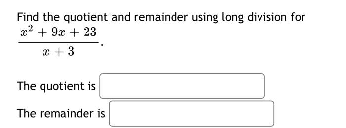 Find The Quotient And Remainder Using Synthetic Division For 23 8x2 14x 8 X 2 The Quotient Is The Remainder Is 2
