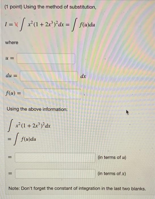 1 Point Using The Method Of Substitution I X2 1 2x3 2dx F U Du Where U Du F U Using The Above Information X2 1