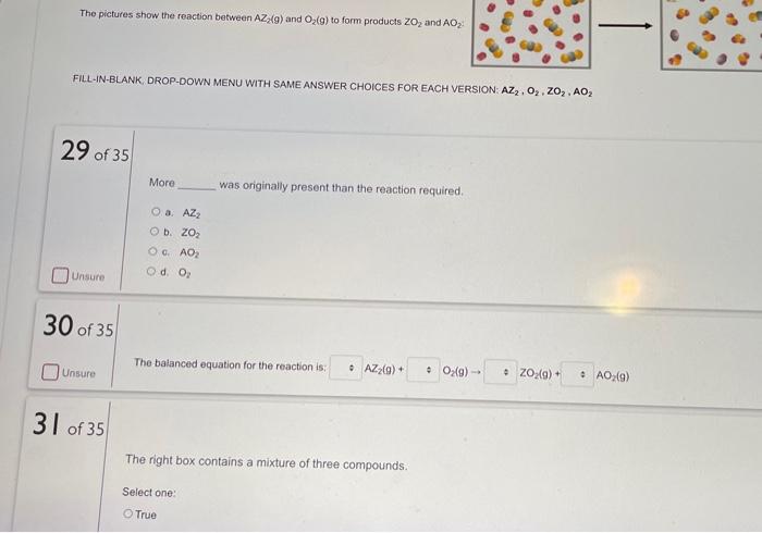 The Pictures Show The Reaction Between Az 9 And O2 G To Form Products Zo And Ao Fill In Blank Drop Down Menu With Sam 1
