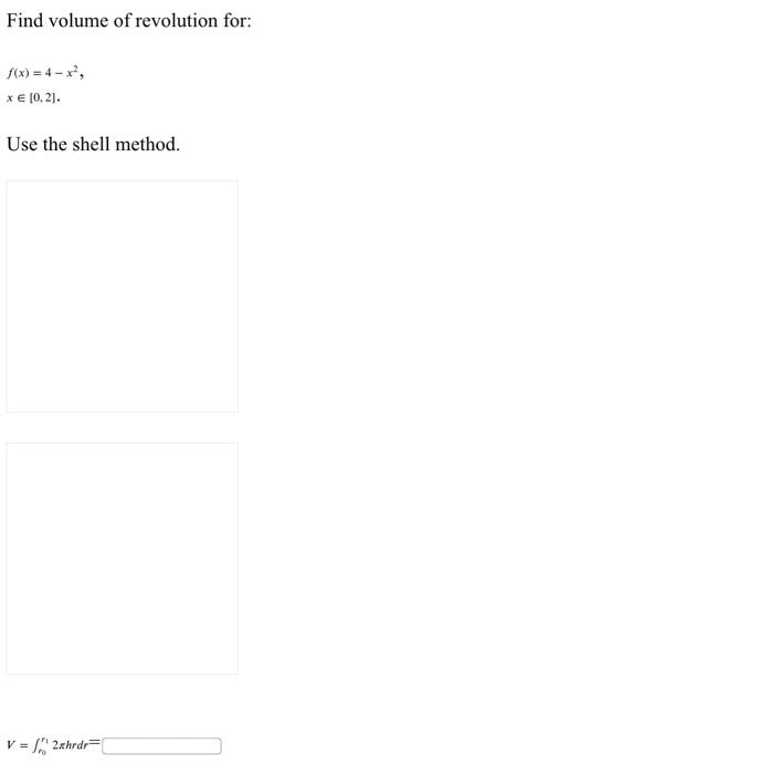 Find Volume Of Revolution For F X 4 X2x 0 2 Use The Shell Method 1