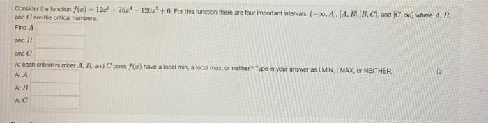 Consioer The Function F X 12x5 75x4 120x3 6 For This Function There Are Four Imponant Intenals A A B B C And 1
